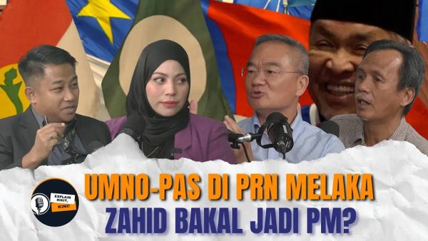 UMNO-PAS Bergabung Di Melaka, Batu Loncatan Zahid Jadi PM? | EXPLAIN SIKIT EP41