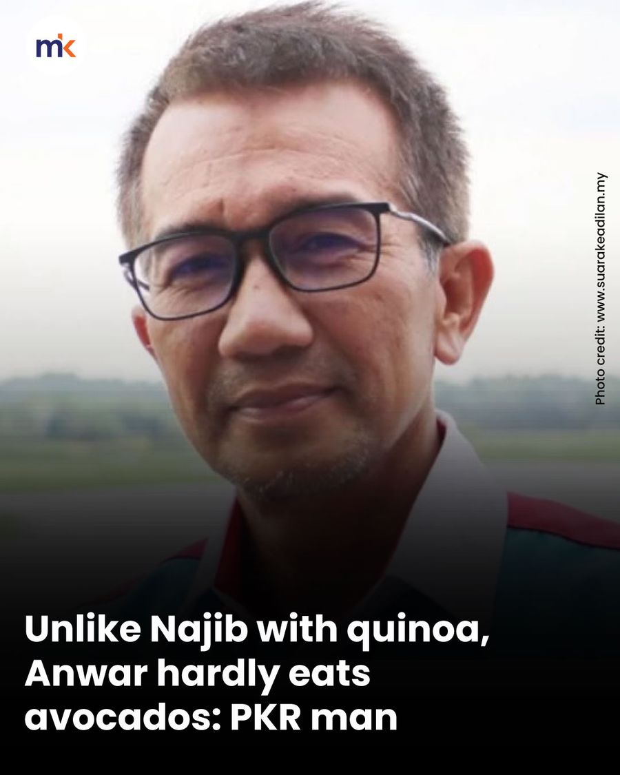 Unlike Najib with quinoa, Anwar hardly eats avocados: PKR man