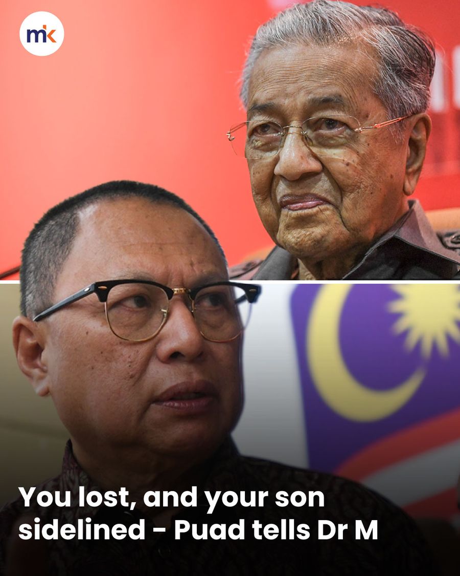 You lost, and your son sidelined - Puad tells Dr M