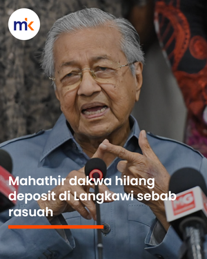 Mahathir dakwa hilang deposit di Langkawi sebab rasuah