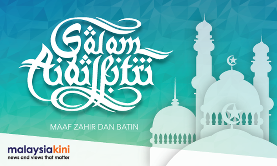 Selamat Hari Raya Aidilfitri dari Malaysiakini