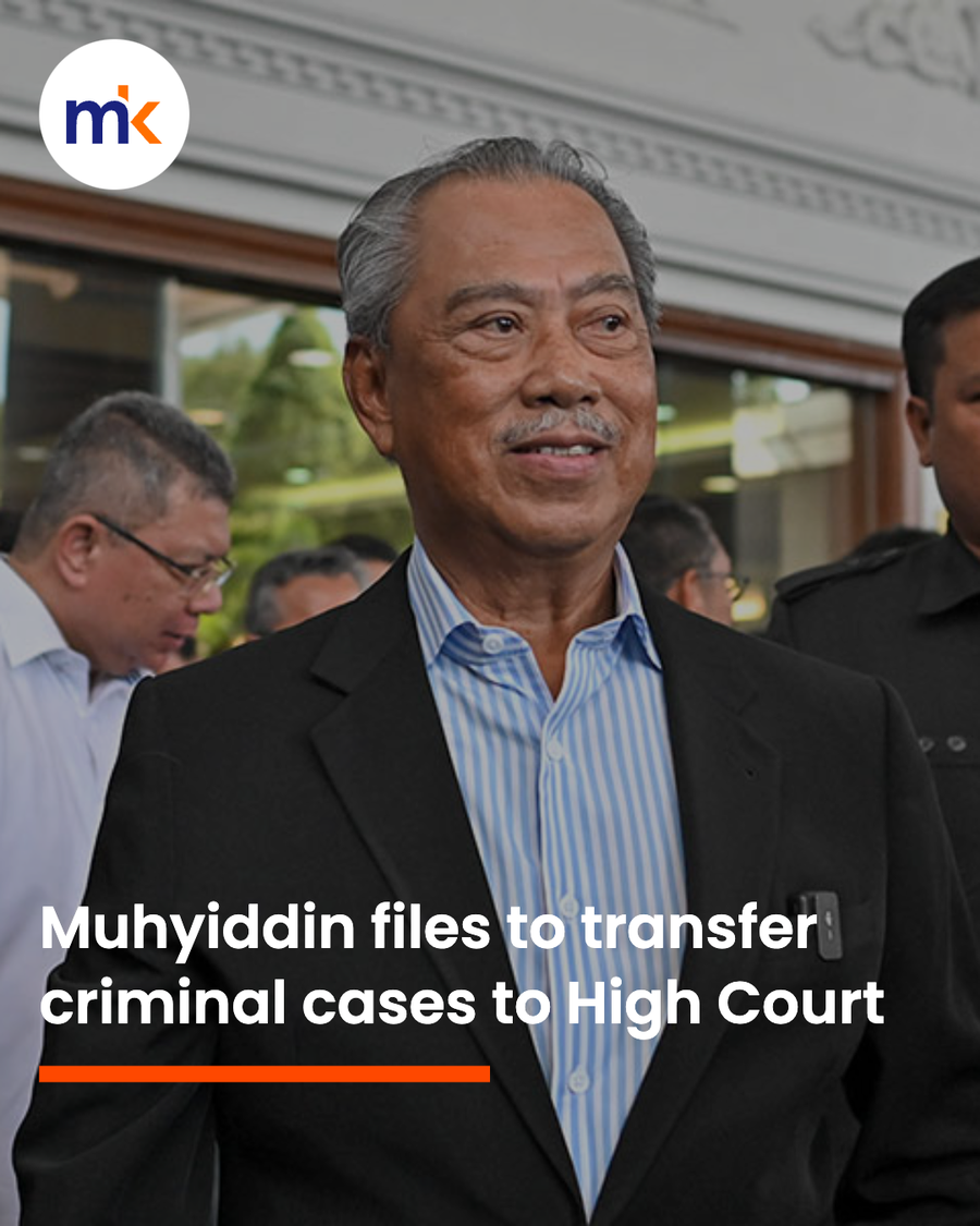 Muhyiddin files to transfer criminal cases to High Court