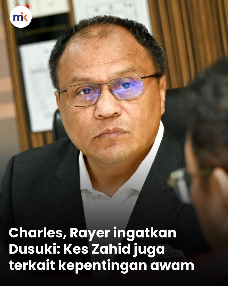 Charles, Rayer ingatkan Dusuki: Kes Zahid juga terkait kepentingan awam