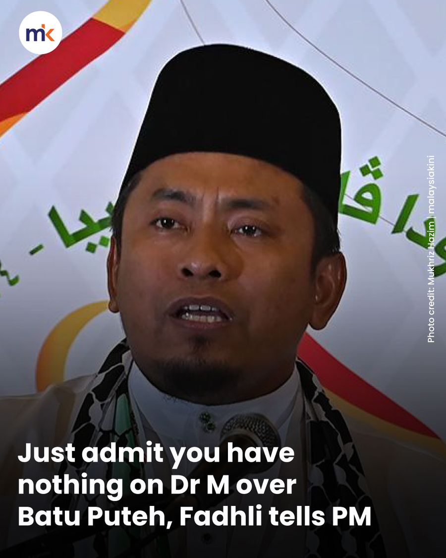 Just admit you have nothing on Dr M over Batu Puteh, Fadhli tells PM