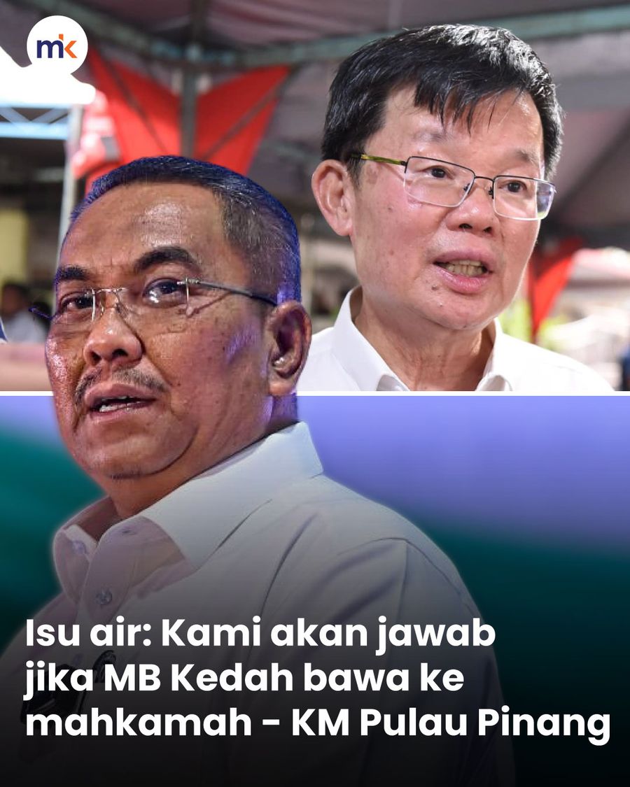 Isu air: Kami akan jawab jika MB Kedah bawa ke mahkamah - KM Pulau Pinang