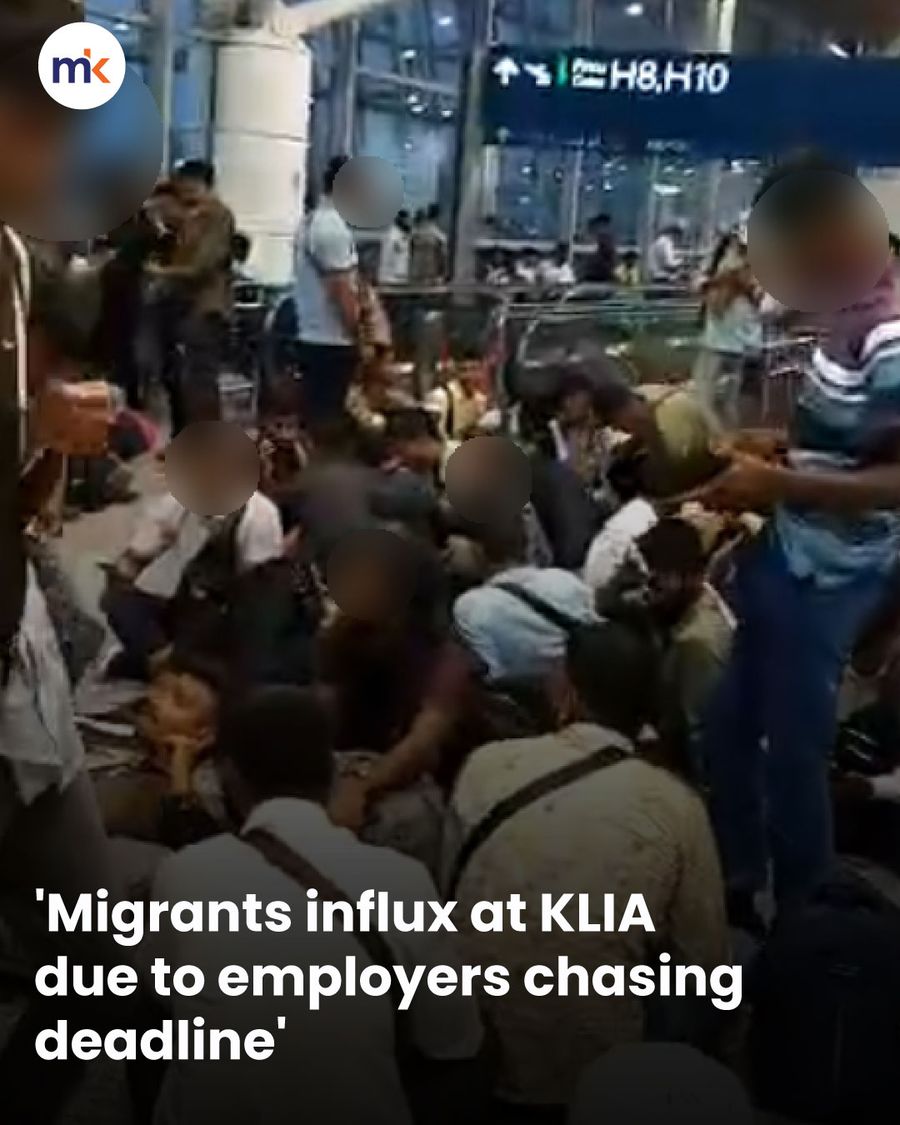 'Migrants influx at KLIA due to employers chasing deadline'