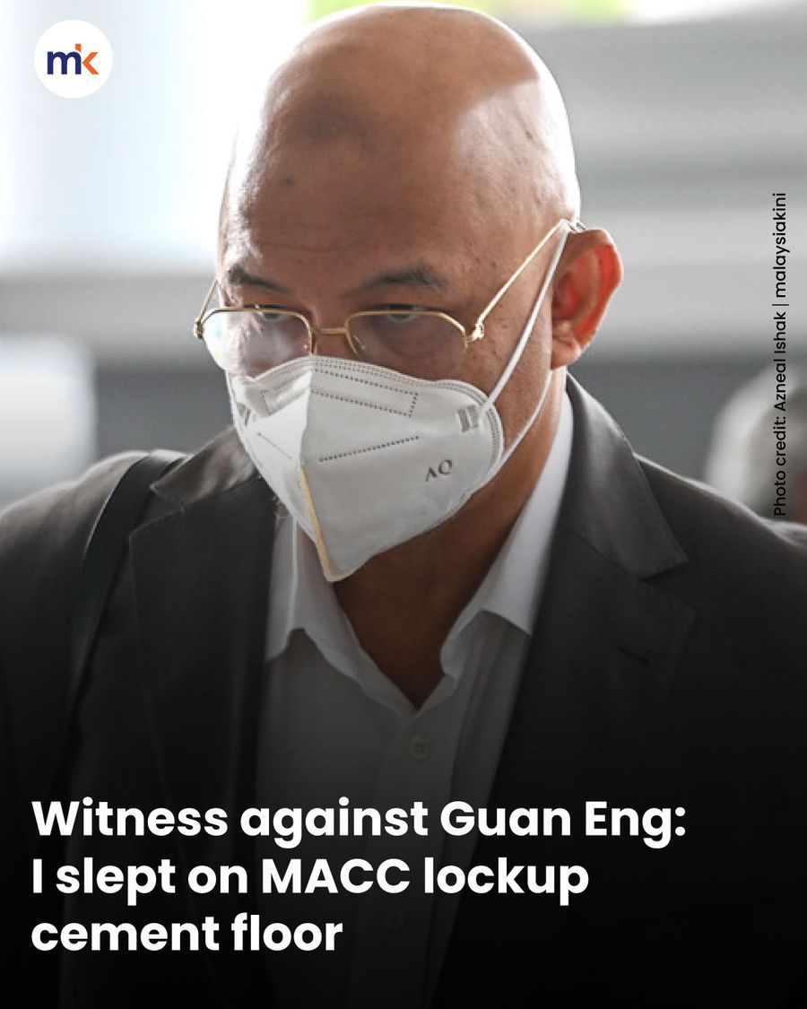 Witness against Guan Eng: I slept on MACC lockup cement floor