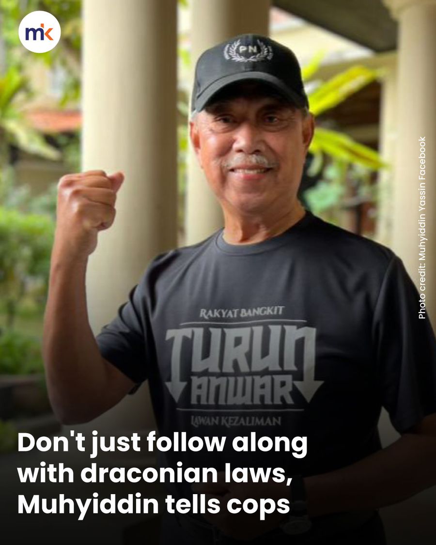 Don't just follow along with draconian laws, Muhyiddin tells cops