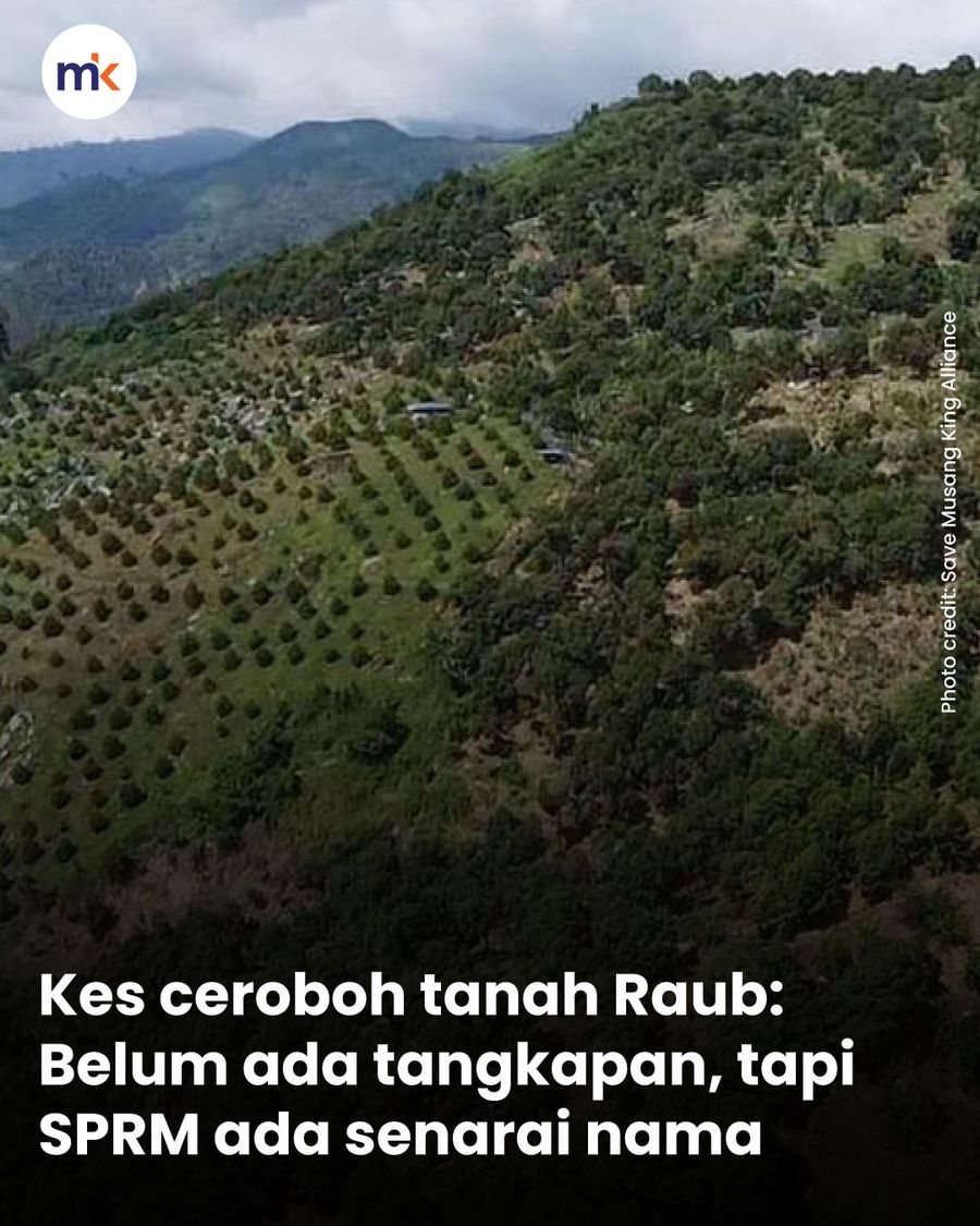 Kes ceroboh tanah Raub: Belum ada tangkapan, tapi SPRM ada senarai nama