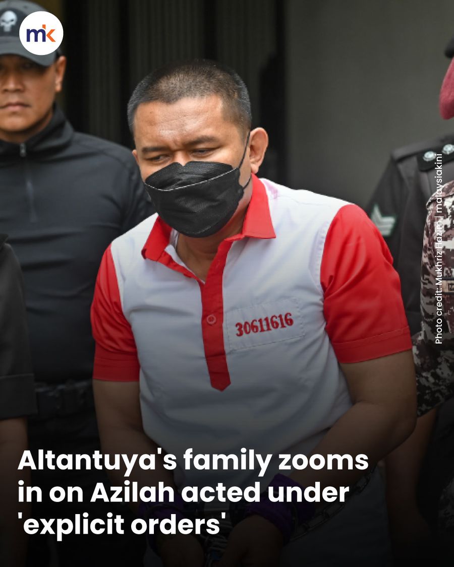 Altantuya's family zooms in on Azilah acted under 'explicit orders'