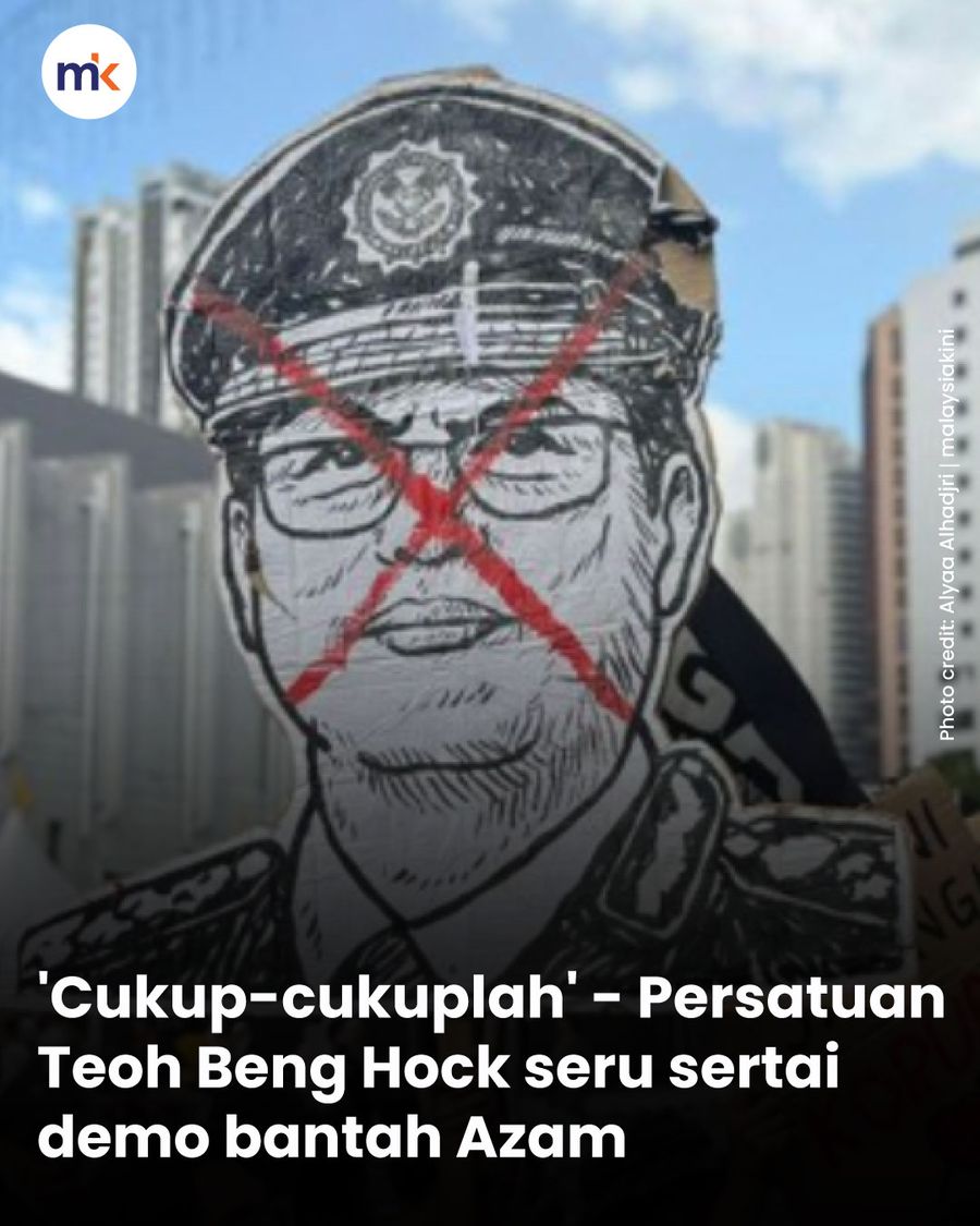 'Cukup-cukuplah' - Persatuan Teoh Beng Hock seru sertai demo bantah Azam