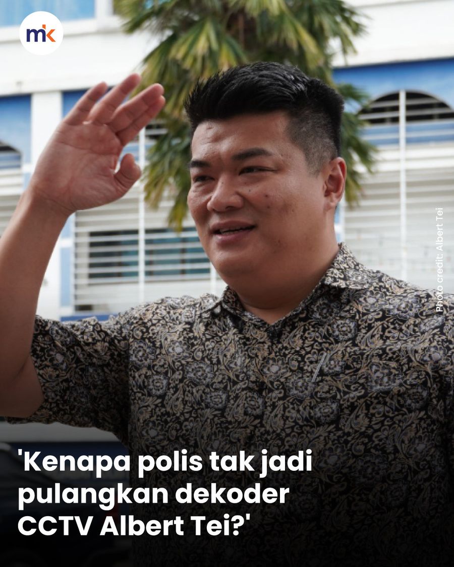 'Kenapa polis tak jadi pulangkan dekoder CCTV Albert Tei?'