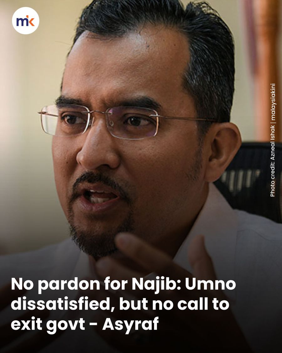 No pardon for Najib: Umno dissatisfied, but no call to exit govt - Asyraf